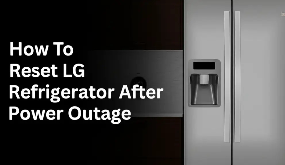 How To Reset Lg Refrigerator After Power Outage