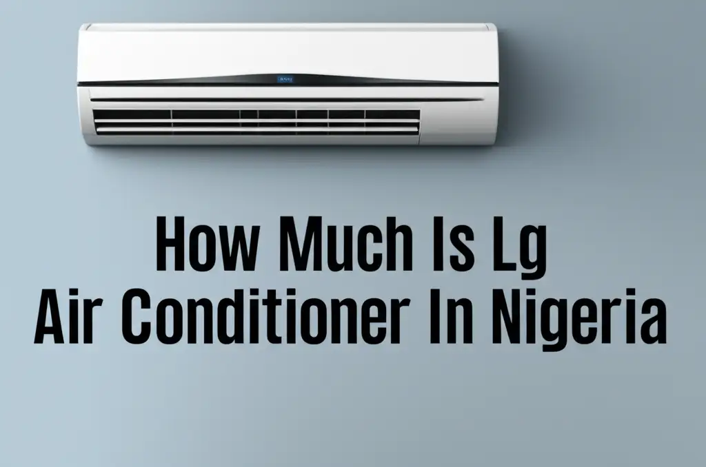 How Much Is Lg Air Conditioner In Nigeria