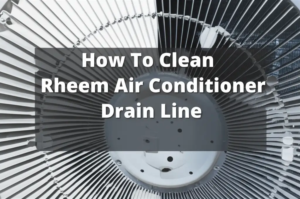 How To Clean Rheem Air Conditioner Drain Line