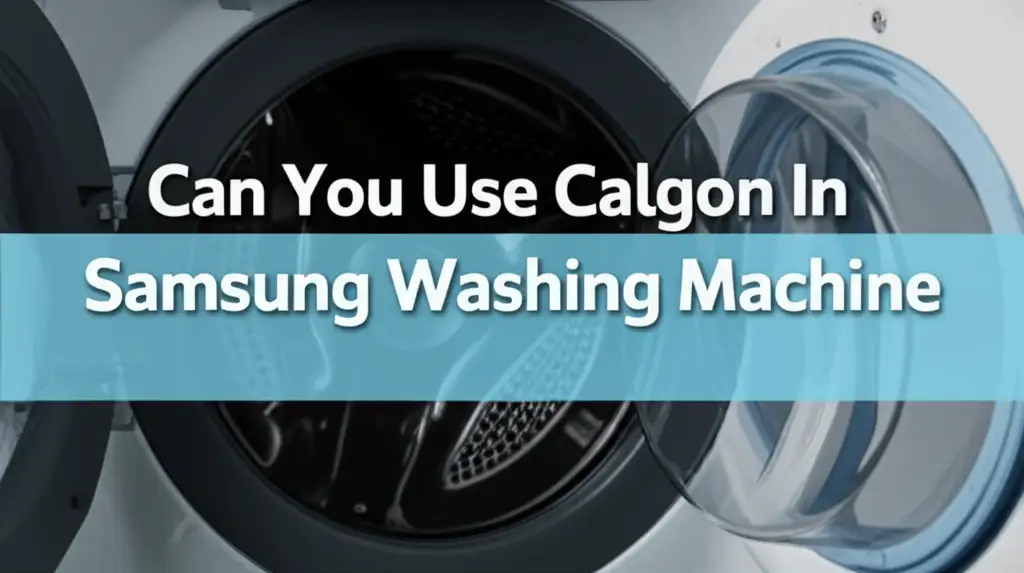 Can You Use Calgon In Samsung Washing Machine