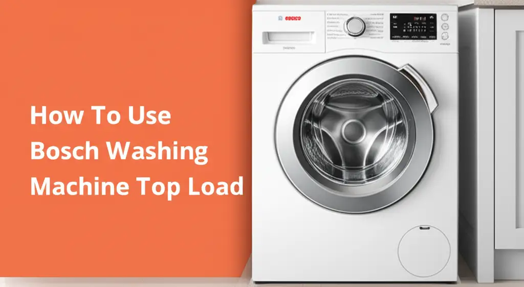 How To Use Bosch Washing Machine Top Load
