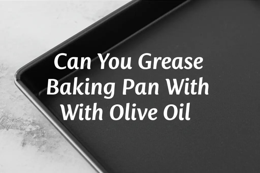 Can You Grease Baking Pan With Olive Oil