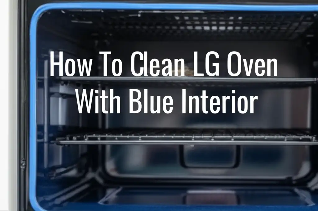 How To Clean Lg Oven With Blue Interior