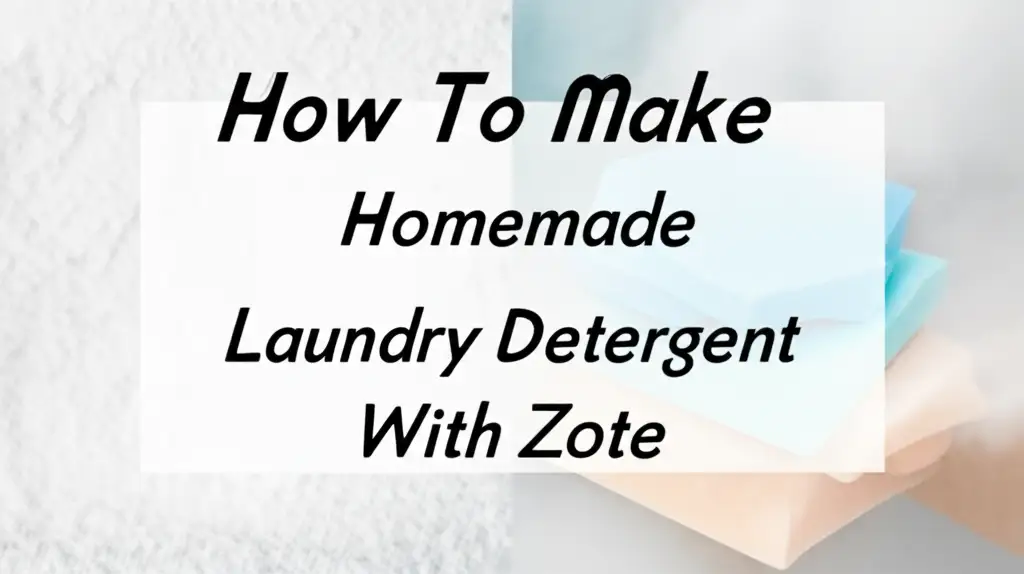 How To Make Homemade Laundry Detergent With Zote
