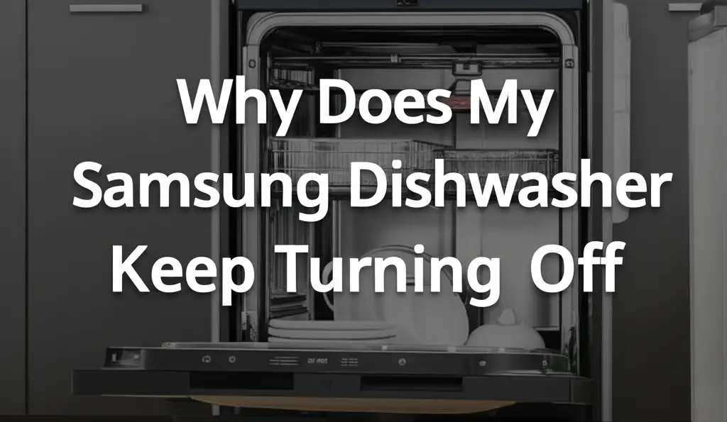Why Does My Samsung Dishwasher Keep Turning Off