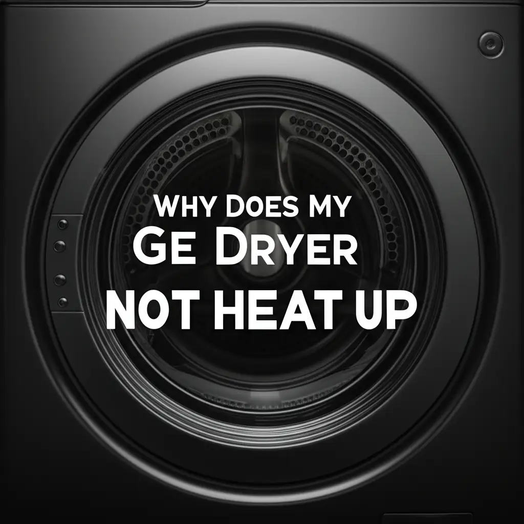 Why Does My Ge Dryer Not Heat Up