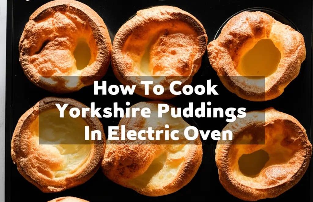 How To Cook Yorkshire Puddings In Electric Oven