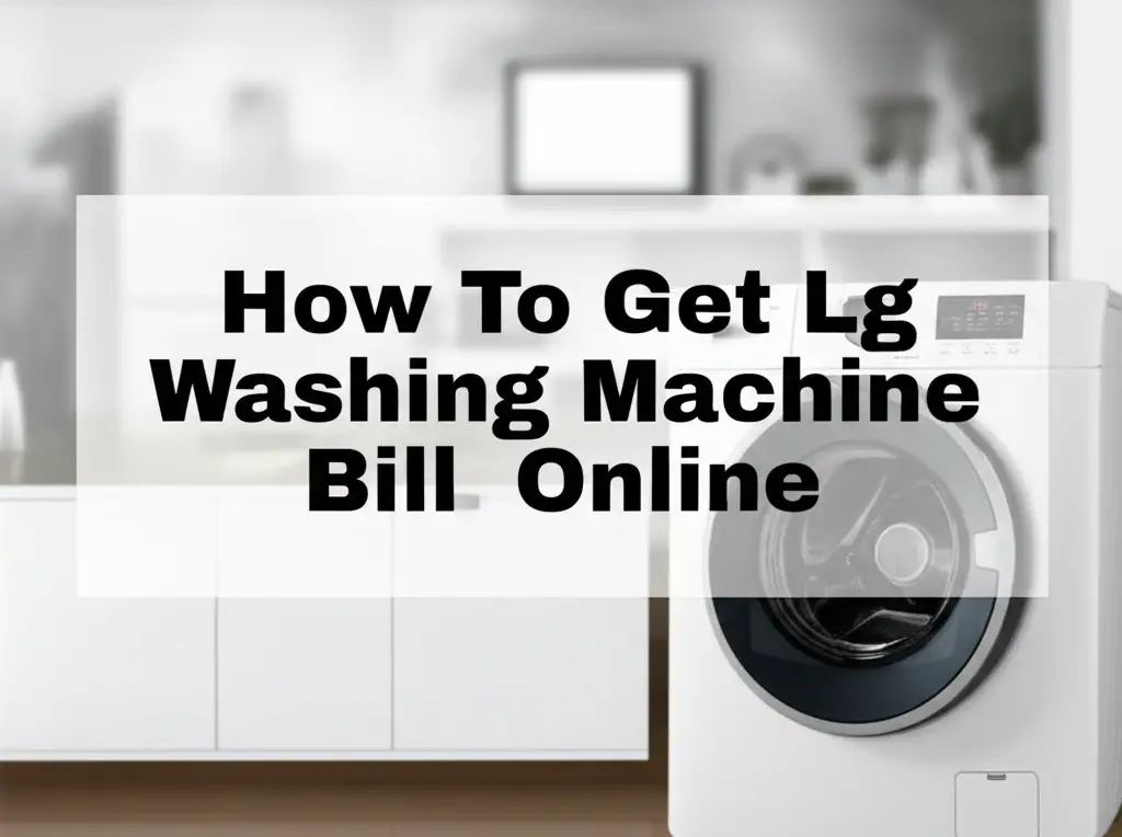 How To Get Lg Washing Machine Bill Online
