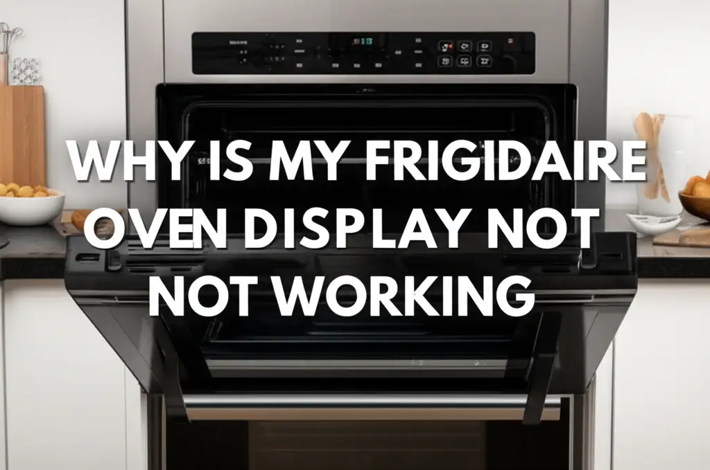 Why Is My Frigidaire Oven Display Not Working