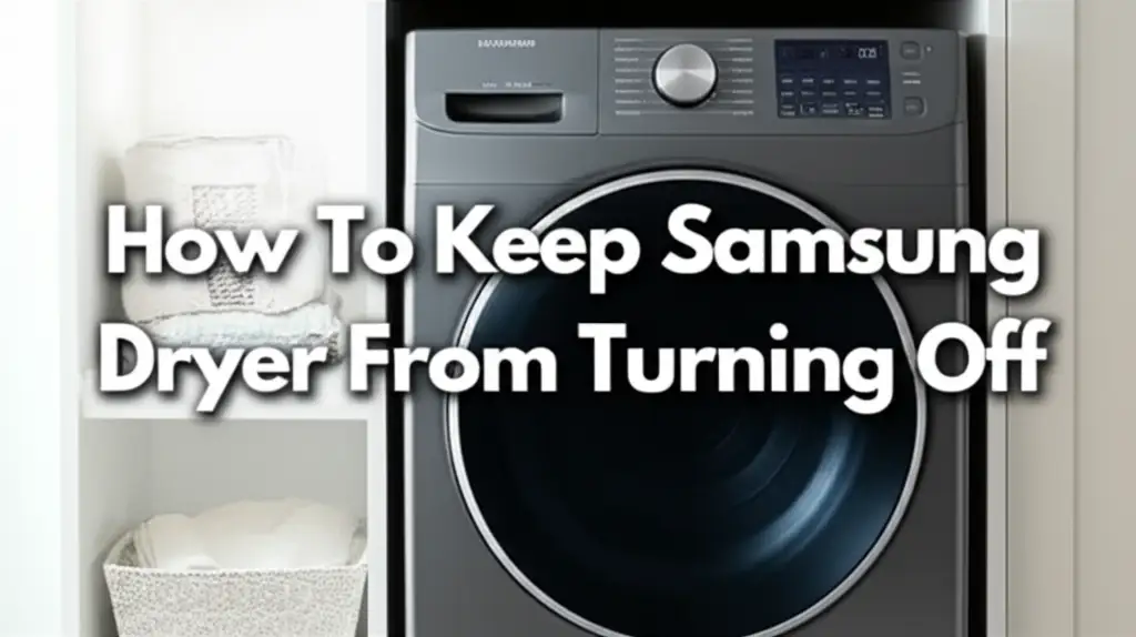 How To Keep Samsung Dryer From Turning Off