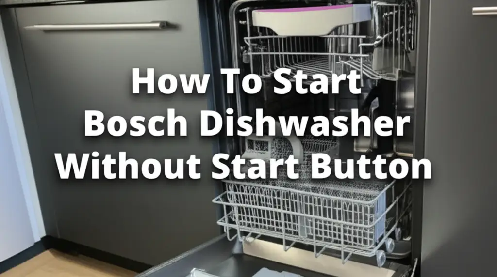 How To Start Bosch Dishwasher Without Start Button