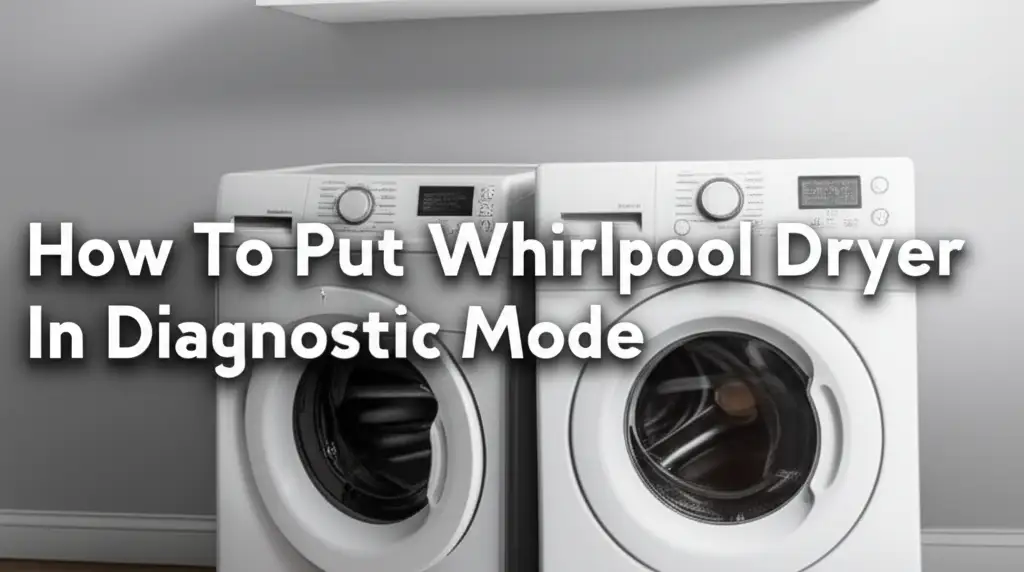 How To Put Whirlpool Dryer In Diagnostic Mode