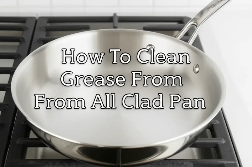 How To Clean Grease From All Clad Pan