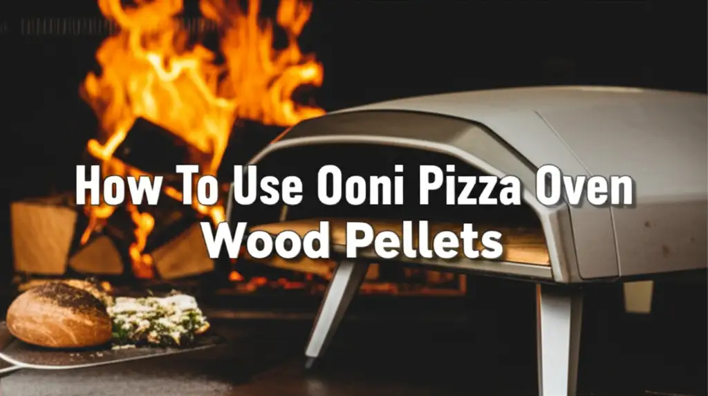 How To Use Ooni Pizza Oven Wood Pellets