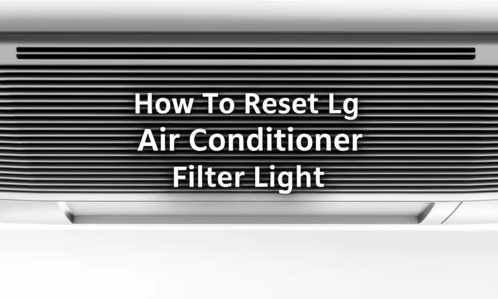How To Reset Lg Air Conditioner Filter Light