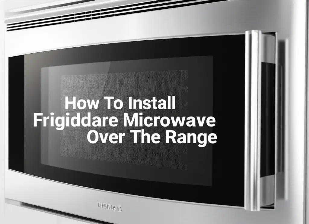 How To Install Frigidaire Microwave Over The Range