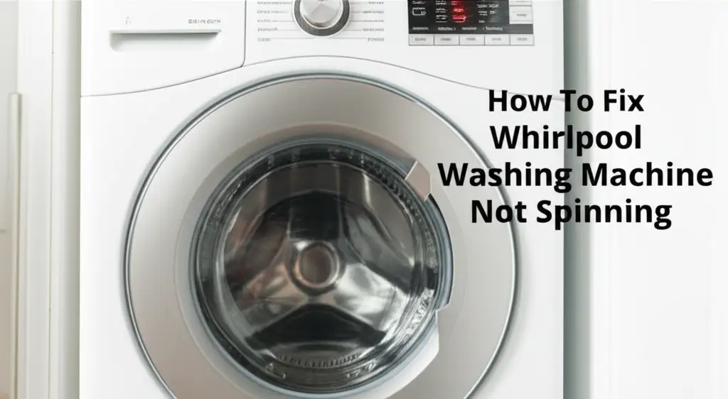How To Fix Whirlpool Washing Machine Not Spinning