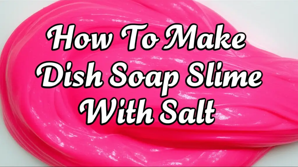 How To Make Dish Soap Slime With Salt