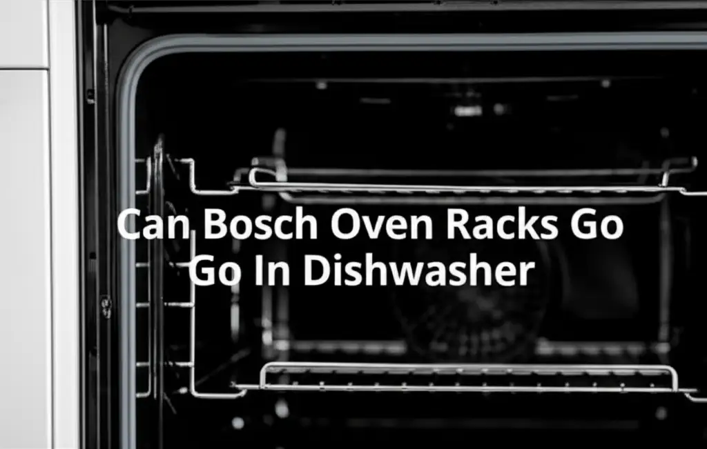 Can Bosch Oven Racks Go In Dishwasher