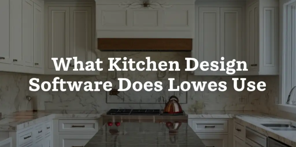 What Kitchen Design Software Does Lowes Use