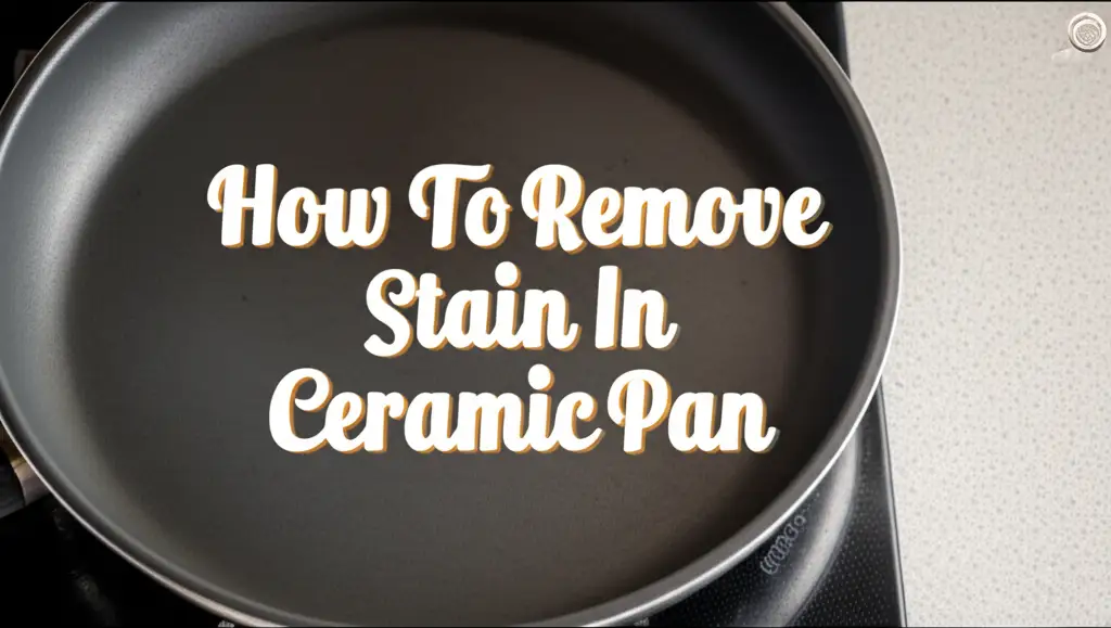 How To Remove Stain In Ceramic Pan