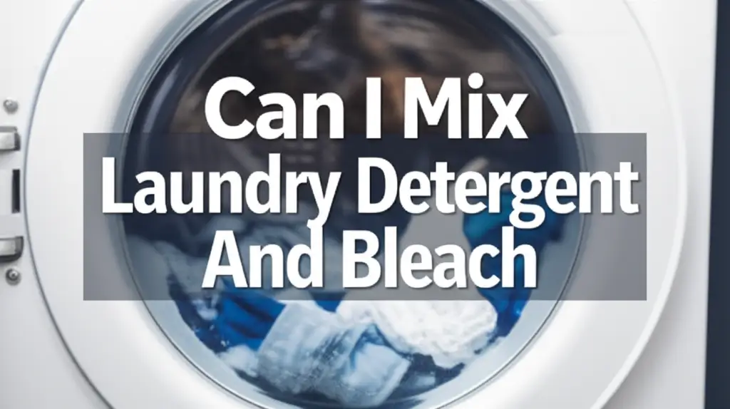 Can I Mix Laundry Detergent And Bleach