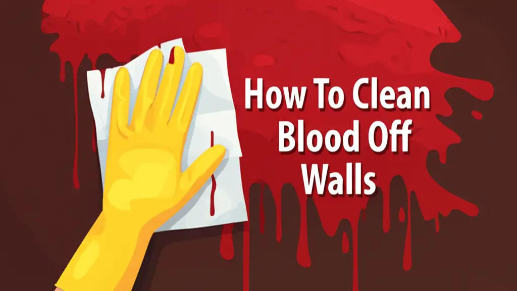How To Clean Blood Off Walls