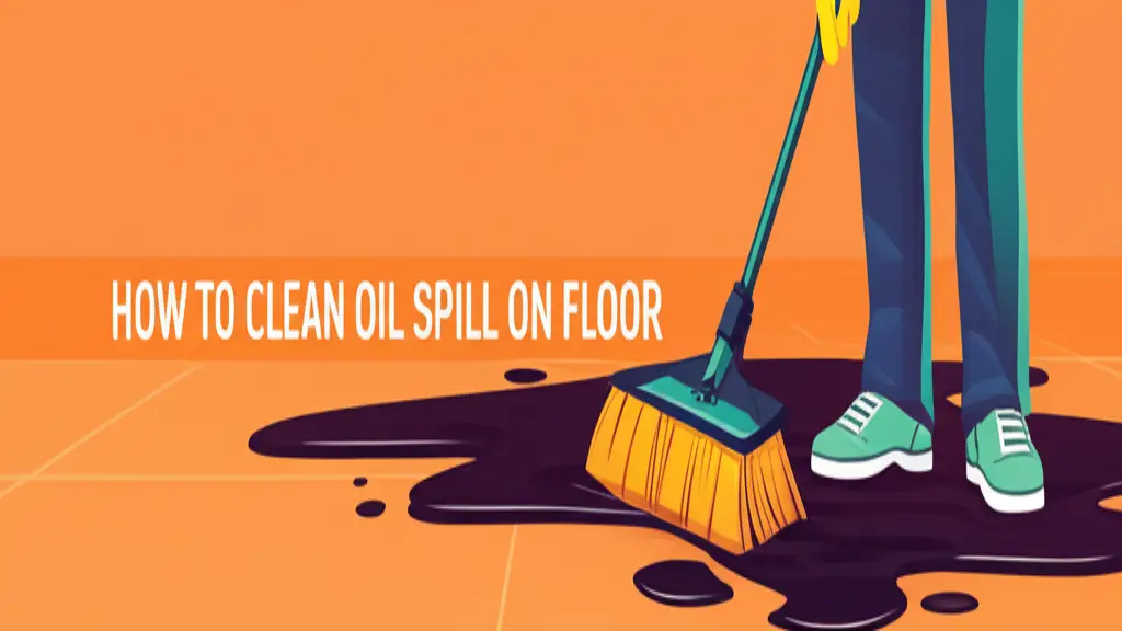 How To Clean Oil Spill On Floor