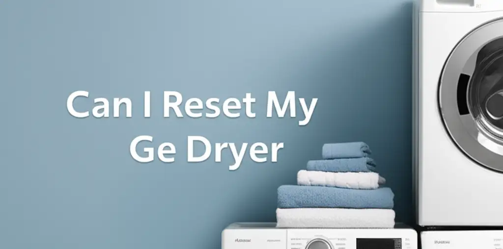 Can I Reset My Ge Dryer