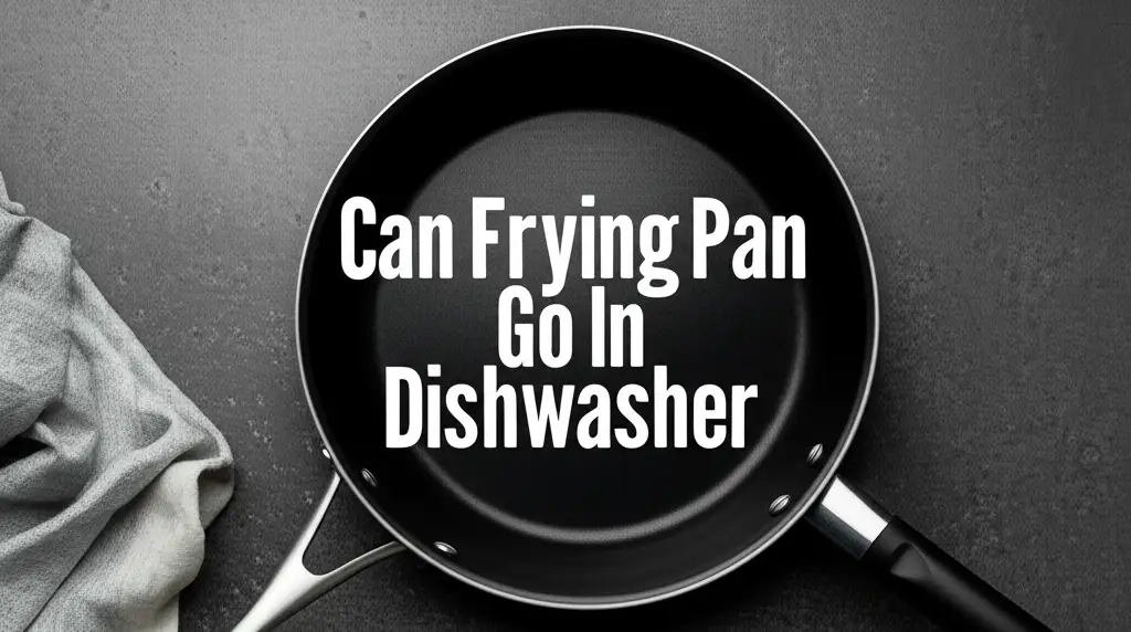 Can Frying Pan Go In Dishwasher