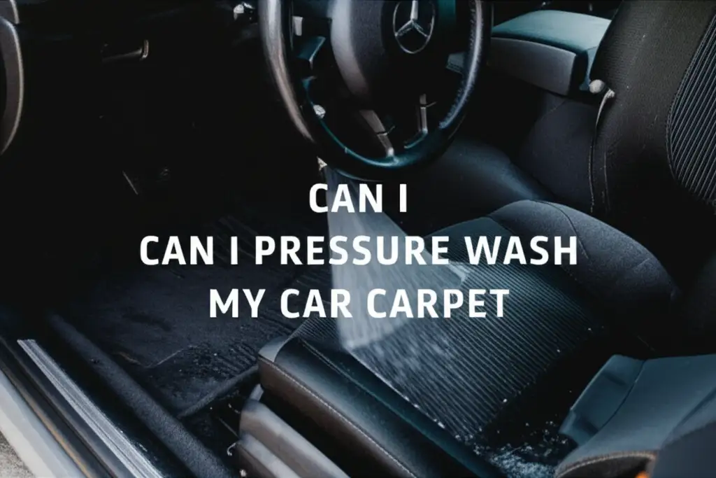 Can I Pressure Wash My Car Carpet