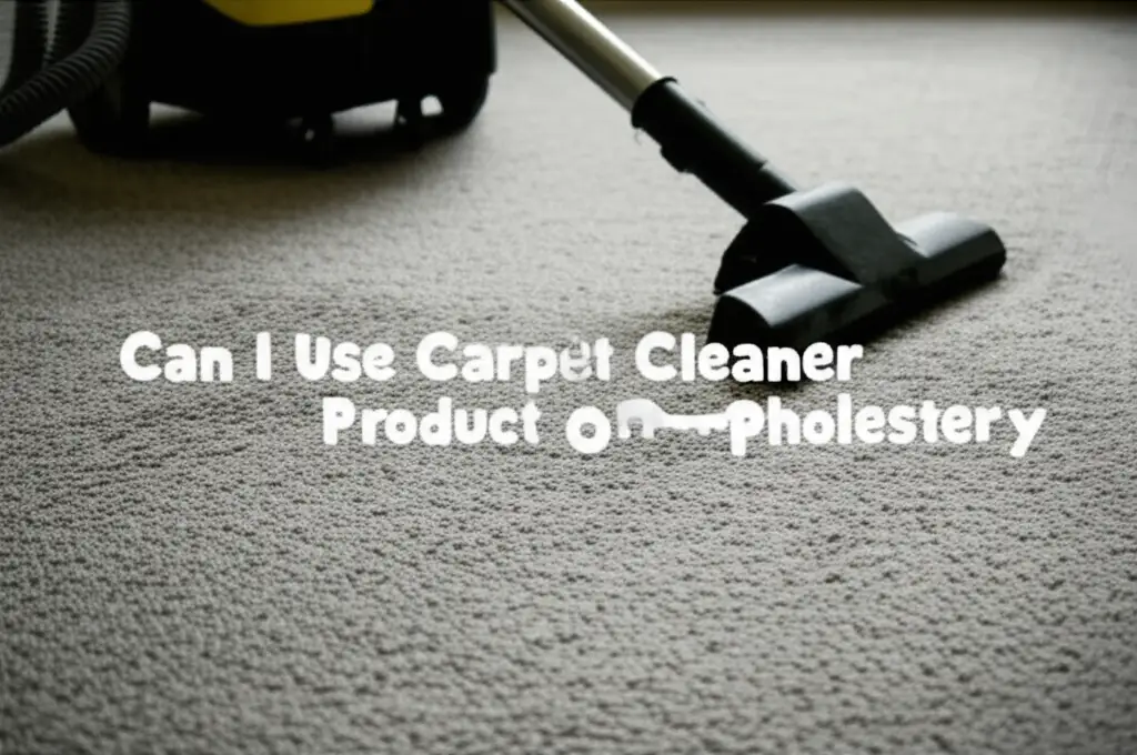 Can I Use Carpet Cleaner Product On Upholstery