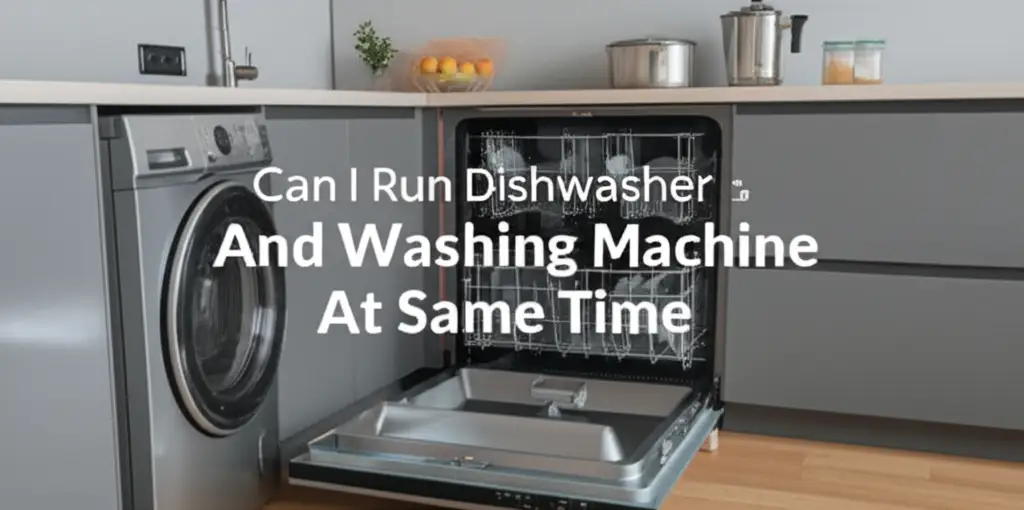Can I Run Dishwasher And Washing Machine At Same Time