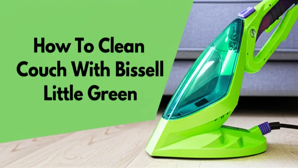 How To Clean Couch With Bissell Little Green