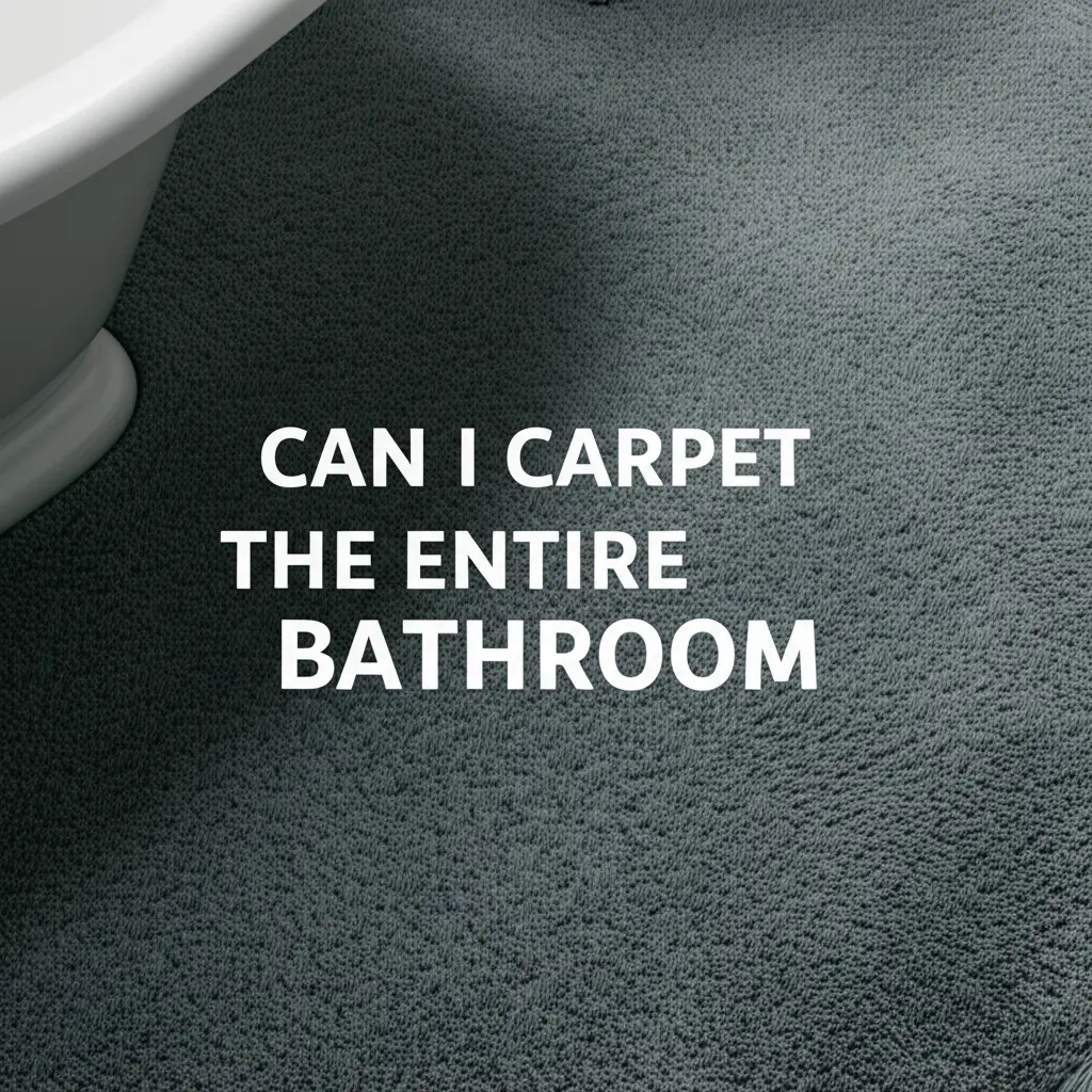 Can I Carpet The Entire Bathroom