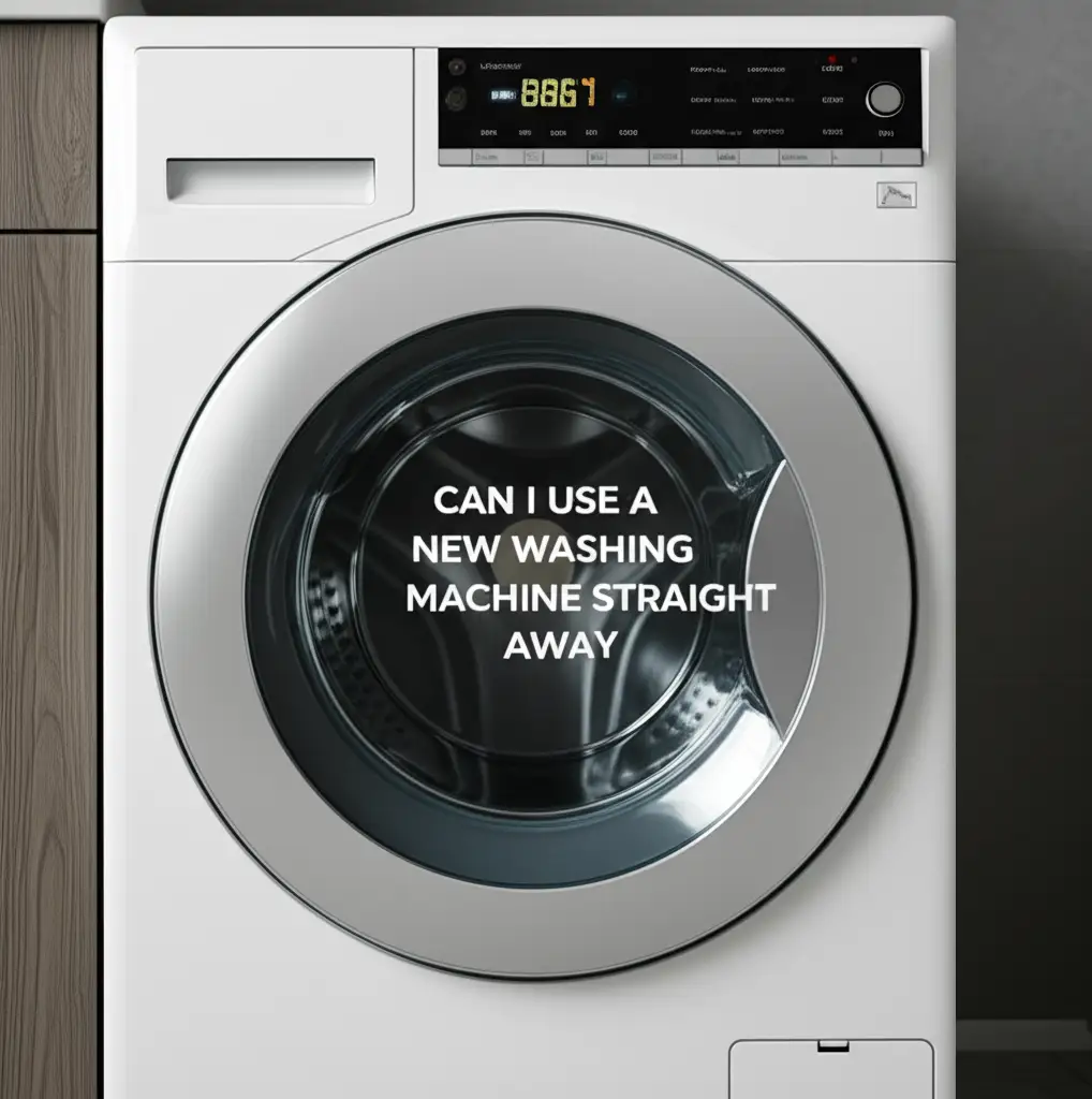 Can I Use A New Washing Machine Straight Away