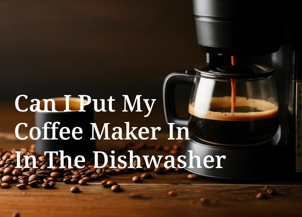 Can I Put My Coffee Maker In The Dishwasher