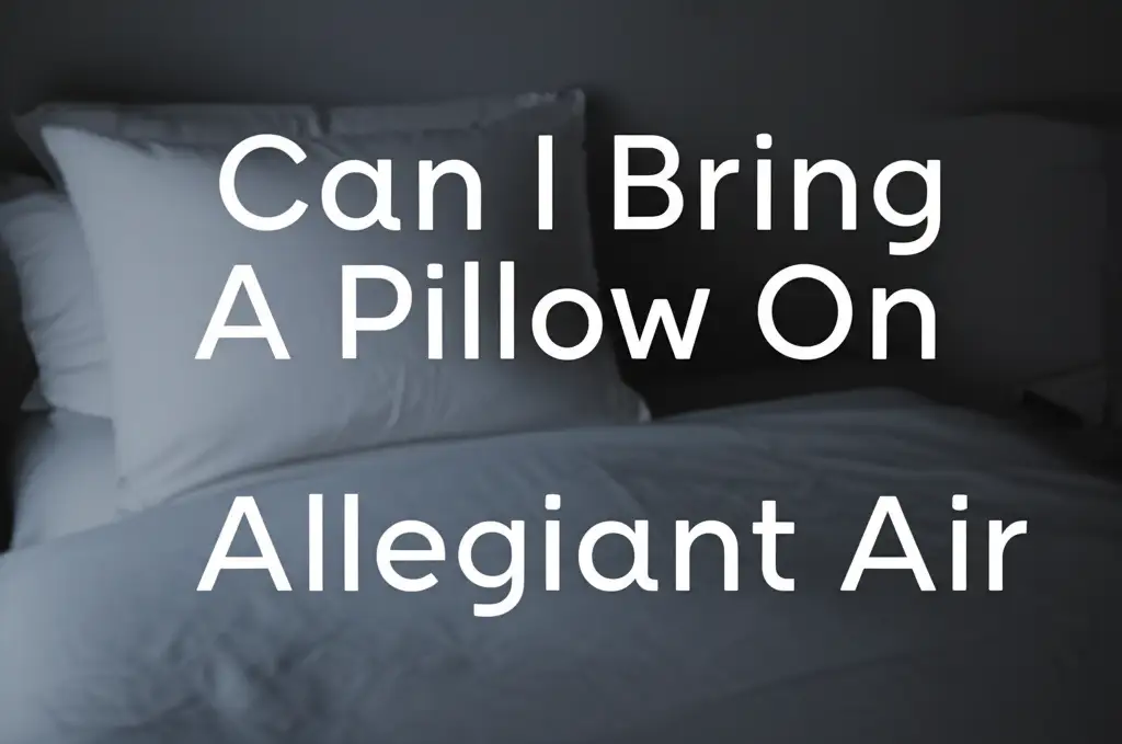 Can I Bring A Pillow On Allegiant Air