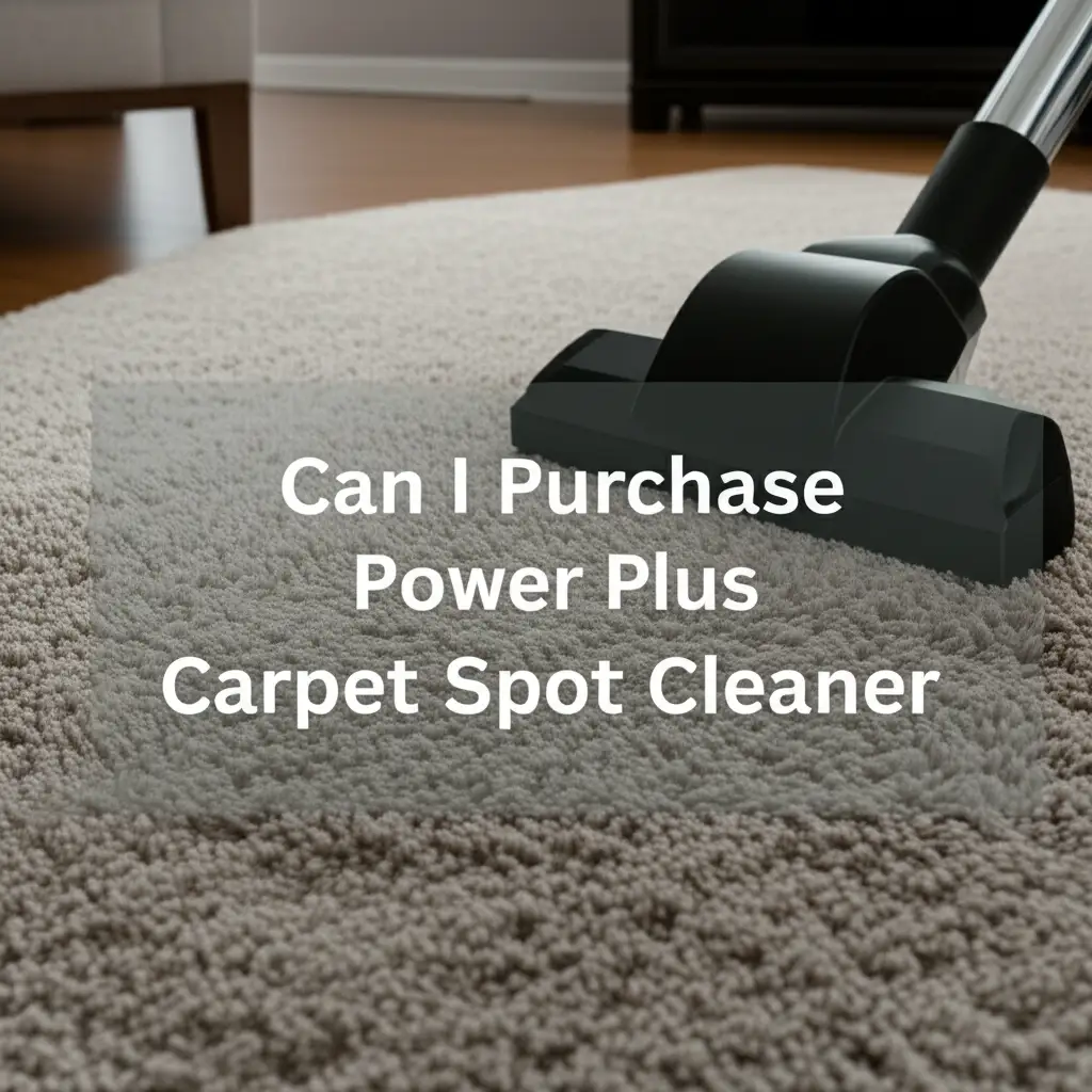 Can I Purchase Power Plus Carpet Spot Cleaner