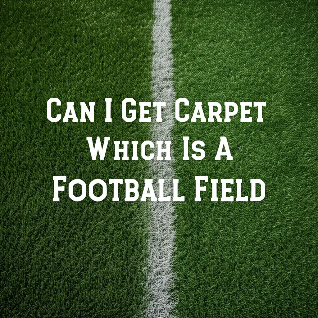 Can I Get Carpet Which Is A Football Field