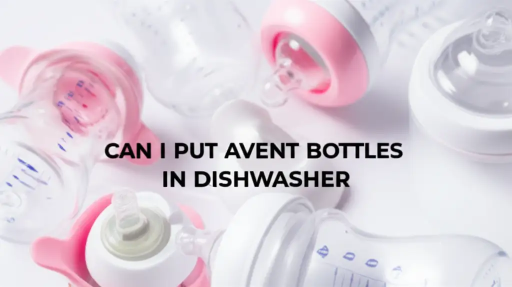 Can I Put Avent Bottles In Dishwasher