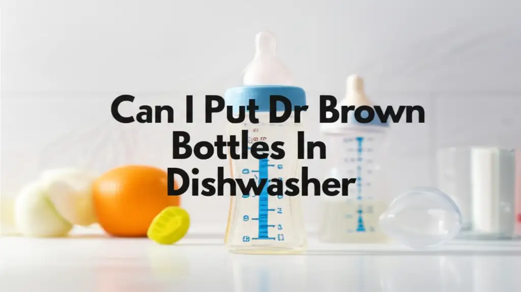 Can I Put Dr Brown Bottles In Dishwasher