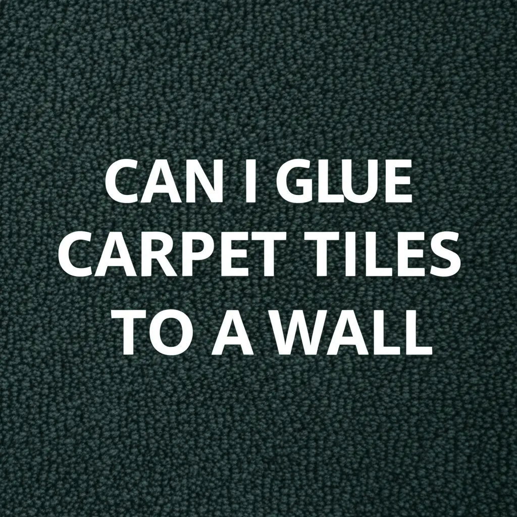Can I Glue Carpet Tiles To A Wall