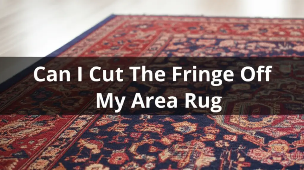 Can I Cut The Fringe Off My Area Rug