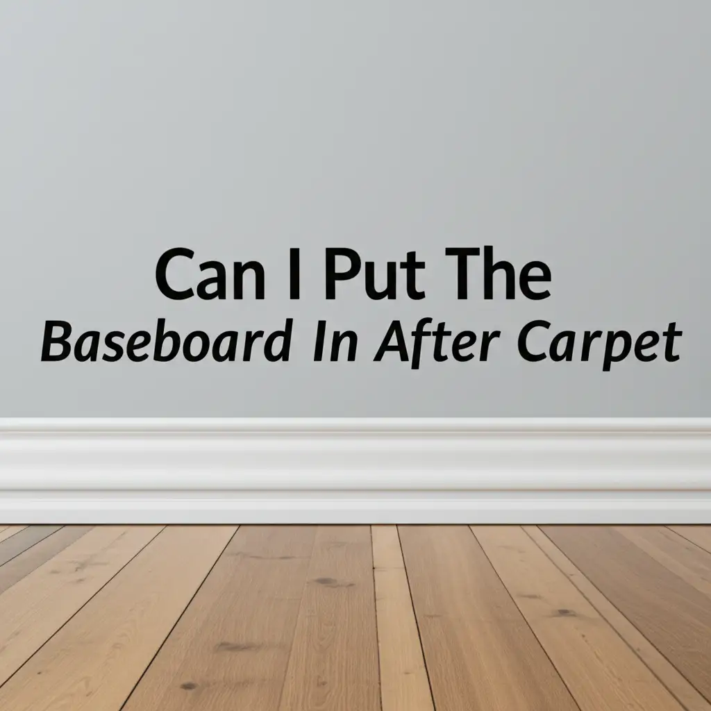 Can I Put The Baseboard In After Carpet