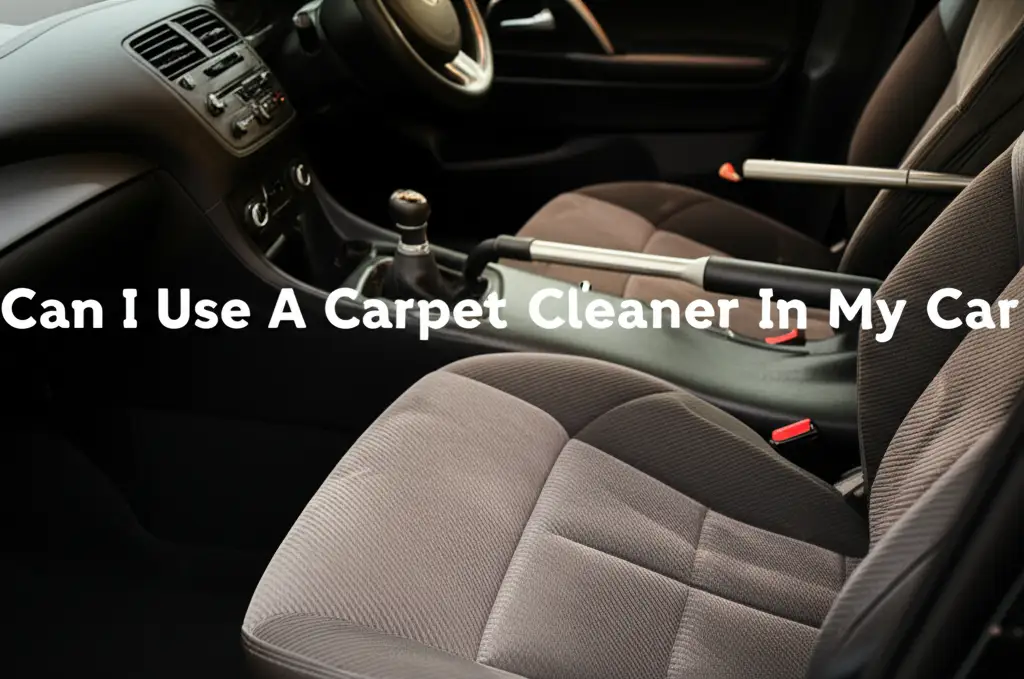 Can I Use A Carpet Cleaner In My Car