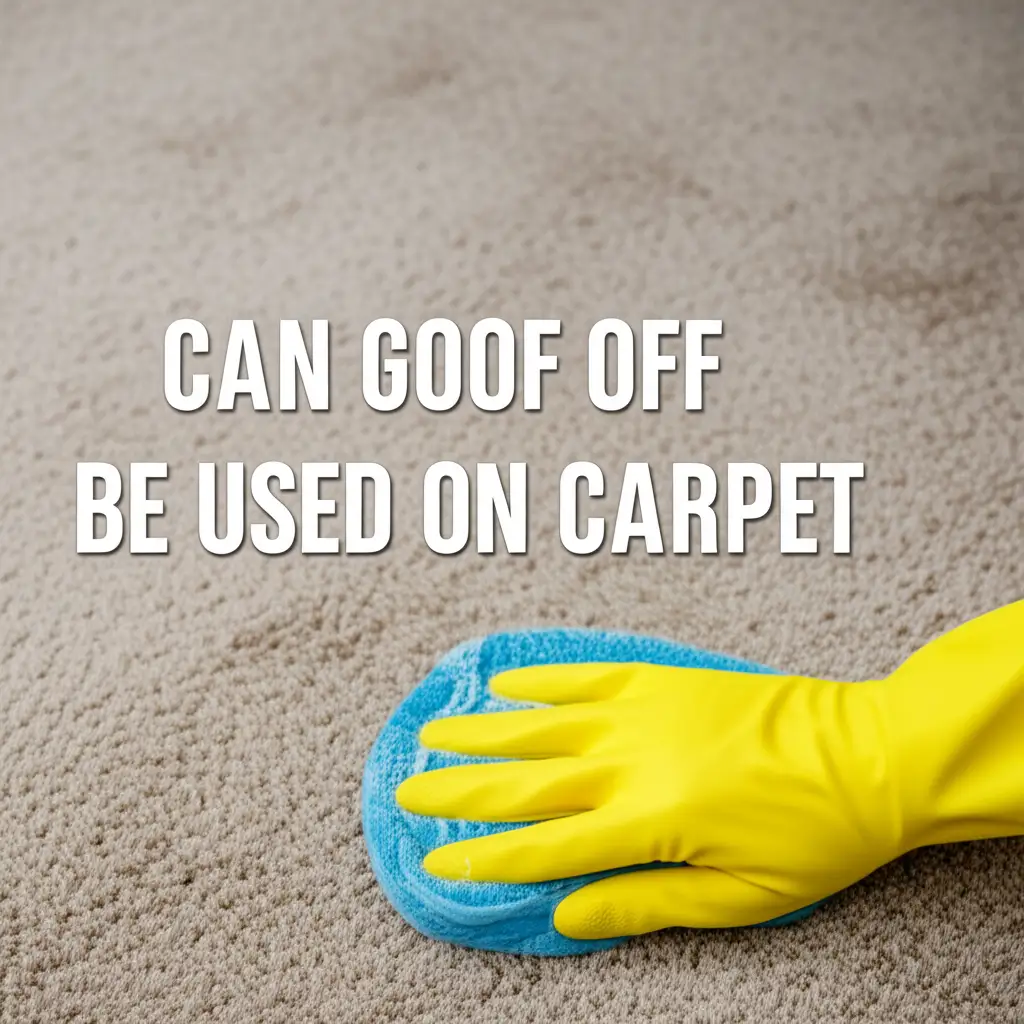Can Goof Off Be Used On Carpet