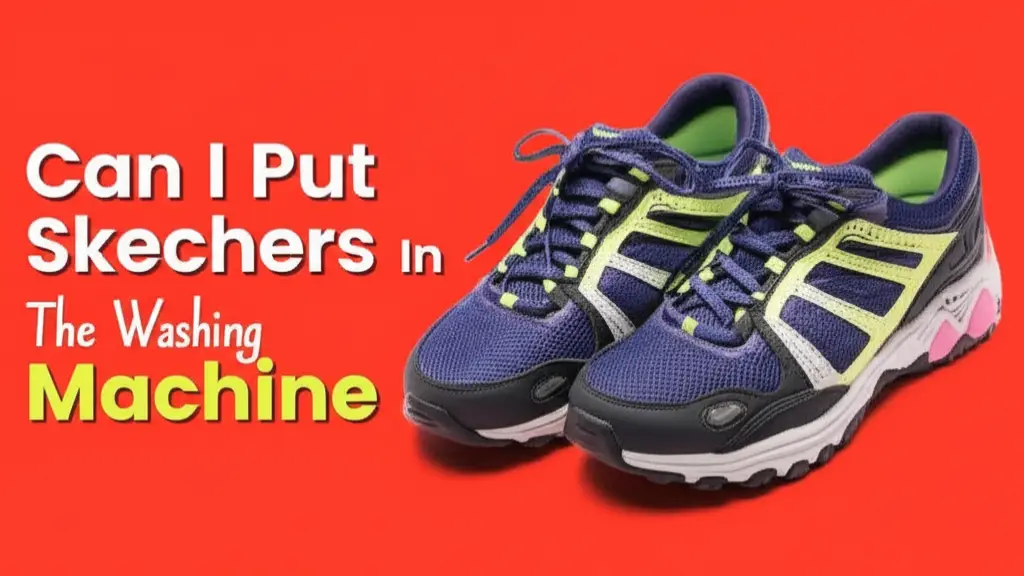 Can I Put Skechers In The Washing Machine