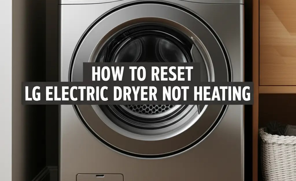 How To Reset Lg Electric Dryer Not Heating — Home Essentials Guide (HEG)