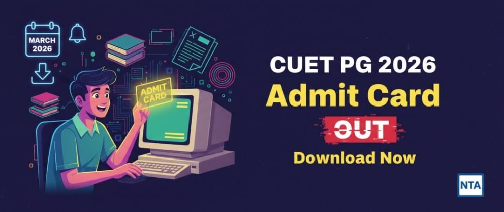 Cover image for NTA CUET PG Admit Card 2026 – Download Link, Exam Date, Hall Ticket Details